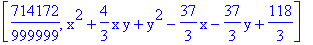[714172/999999, x^2+4/3*x*y+y^2-37/3*x-37/3*y+118/3]